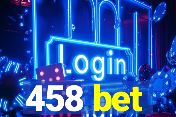 458 bet
